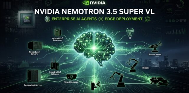 Nvidia Nemotron 3.5 Super VL for enterprise AI agents and edge deployment
