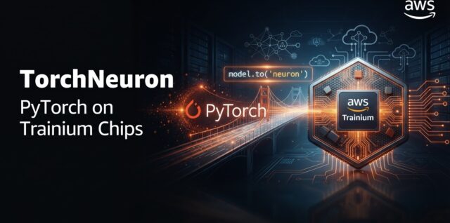 AWS TorchNeuron enabling PyTorch on Trainium chips
